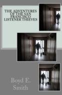 The Adventures of the San Francisco Listener Thieves di Boyd E. Smith edito da NFS