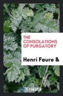 The Consolations of Purgatory di Henri Faure edito da LIGHTNING SOURCE INC