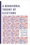 A Behavioral Theory of Elections di Jonathan Bendor, Daniel Diermeier, David A. Siegel, Michael M. Ting edito da Princeton University Press