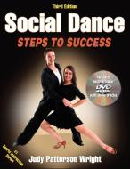 Social Dance: Steps to Success [With DVD] di Judy Patterson Wright edito da HUMAN KINETICS PUB INC