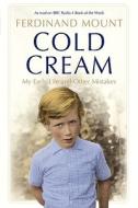 Cold Cream di Ferdinand Mount edito da Bloomsbury Publishing Plc