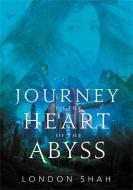 Journey To The Heart Of The Abyss di London Shah edito da Little, Brown Books For Young Readers