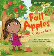 Fall Apples: Crisp and Juicy di Martha E. H. Rustad edito da MILLBROOK PR INC