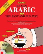 Learn Arabic the Fast and Fun Way [With 2 CDs] di Ragy H. Ibrahim, Munther Younes edito da BARRONS EDUCATION SERIES