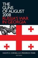 The Guns of August 2008 di Svante E. Cornell, S. Frederick Starr edito da Taylor & Francis Ltd