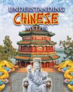 Understanding Chinese Myths di Megan Kopp edito da Crabtree Publishing Company
