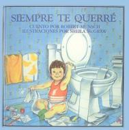 Siempre Te Querre = Love You Forever di Robert N. Munsch edito da PERFECTION LEARNING CORP