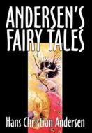 Andersen's Fairy Tales by Hans Christian Andersen, Fiction, Fairy Tales, Folk Tales, Legends & Mythology di Hans Christian Andersen edito da Wildside Press
