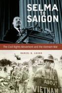 Selma to Saigon di Daniel S. Lucks edito da University Press of Kentucky