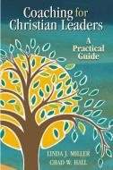 Coaching for Christian Leaders: A Practical Guide di Chad Hall, Linda Miller edito da CHALICE PR
