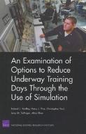 An Examination of Options to Reduce Underway Training Days Through the Use of Simulation 2008 di Roland J. Yardley, Harry J. Thie, Christopher Paul edito da RAND CORP