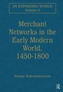 Merchant Networks in the Early Modern World, 1450-1800 edito da Taylor & Francis Ltd