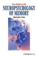 Case Studies in the Neuropsychology of Memory di Alan J. Parkin edito da Taylor & Francis Ltd