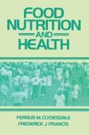 Food Nutrition and Health di Fergus M. Clydesdale, Frederick J. Francis edito da Springer Netherlands