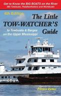 The Little Tow-Watchers Guide 6th Edition: Towboats & Barges on the Upper Mississippi di Pamela Eyden edito da BIG RIVER MAGAZINE