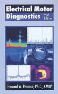 Electrical Motor Diagnostics di Dr. Howard Penrose edito da Success By Design