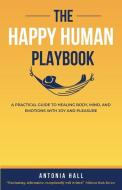 The Happy Human Playbook di Antonia Hall edito da Draft2digital