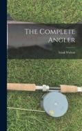 The Complete Angler di Izaak Walton edito da LEGARE STREET PR