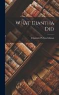 What Diantha Did di Charlotte Perkins Gilman edito da LEGARE STREET PR