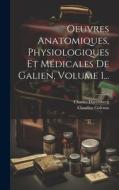 Oeuvres Anatomiques, Physiologiques Et Médicales De Galien, Volume 1... di Claudius Galenus, Charles Daremberg edito da LEGARE STREET PR