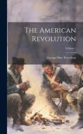 The American Revolution; Volume 1 edito da LEGARE STREET PR