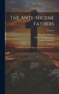 The Ante-Nicene Fathers: Translations of the Writings of the Fathers Down to A; Volume 2 di Arthur Cleveland Coxe, James Donaldson, Alexander Roberts edito da LEGARE STREET PR