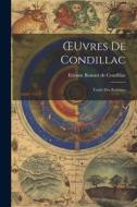 OEuvres De Condillac: Traité Des Systêmes di Etienne Bonnot De Condillac edito da LEGARE STREET PR
