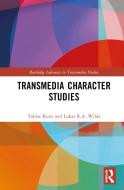 Transmedia Character Studies di Lukas R.A. Wilde, Tobias Kunz edito da Taylor & Francis Ltd