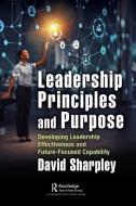 Leadership Principles And Purpose di David Sharpley edito da Taylor & Francis Ltd