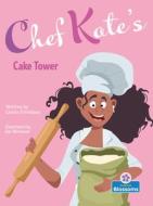 Chef Kate's Cake Tower di Laurie Friedman edito da BLOSSOMS BEGINNING READERS