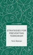 Strategies for Preventing Terrorism di T. Bjorgo, Tore Bjorgo edito da SPRINGER NATURE