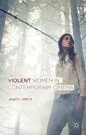 Violent Women in Contemporary Cinema di Janice Loreck edito da Palgrave Macmillan UK