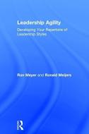 Leadership Agility di Ron Meyer, Ronald Meijers edito da Taylor & Francis Ltd