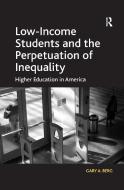 Low-Income Students and the Perpetuation of Inequality di Gary A. Berg edito da Taylor & Francis Ltd