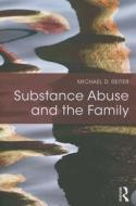 Substance Abuse and the Family di Michael D. (Nova Southeastern University Reiter edito da Routledge