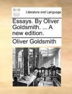 Essays. By Oliver Goldsmith. ... A New Edition di Oliver Goldsmith edito da Gale Ecco, Print Editions