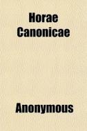 Horae Canonicae di Anonymous, Books Group edito da General Books