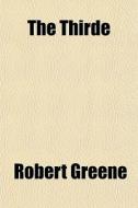 The Thirde di Robert Greene edito da General Books