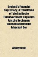England's Financial Supremacy; A Transla di Anonymous edito da General Books