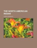 The North American Indian di Edward S. Curtis edito da Rarebooksclub.com
