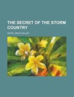 The Secret Of The Storm Country di Grace Miller White edito da Rarebooksclub.com