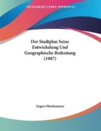 Der Stadtplan Seine Entwickelung Und Geographische Bedeutung (1907) edito da Kessinger Publishing