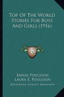 Top of the World Stories for Boys and Girls (1916) edito da Kessinger Publishing