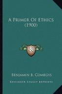 A Primer of Ethics (1900) edito da Kessinger Publishing