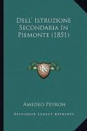 Dell' Istruzione Secondaria in Piemonte (1851) di Amedeo Peyron edito da Kessinger Publishing
