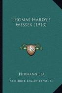 Thomas Hardy's Wessex (1913) di Hermann Lea edito da Kessinger Publishing