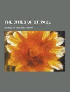 The Cities Of St. Paul di Sir William Mitchell Ramsay edito da Theclassics.us