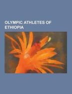 Olympic Athletes Of Ethiopia di Source Wikipedia edito da University-press.org