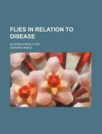 Flies in Relation to Disease; Bloodsucking Flies di Edward Hindle edito da Rarebooksclub.com
