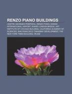 Renzo Piano buildings di Source Wikipedia edito da Books LLC, Reference Series